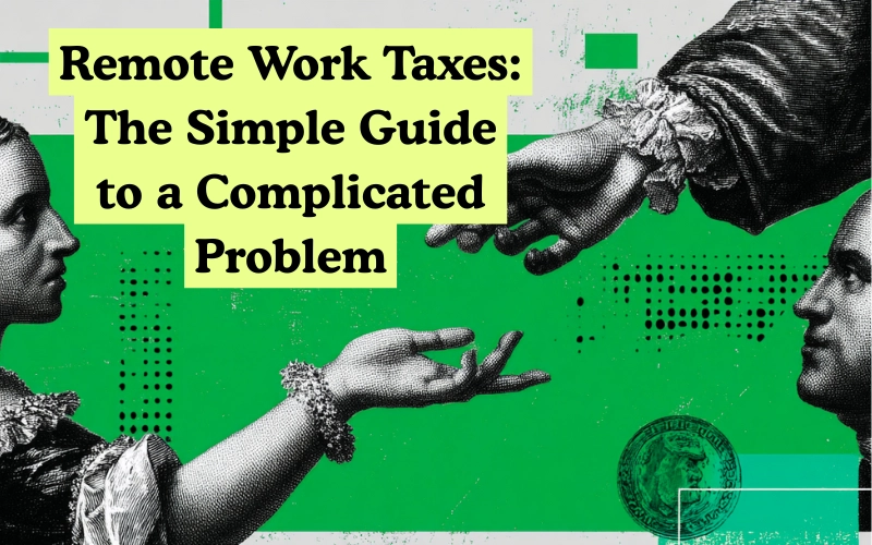An illustration of two hands reaching toward each other, with the text “Remote Work Taxes: The Simple Guide to a Complicated Problem” on a green background.