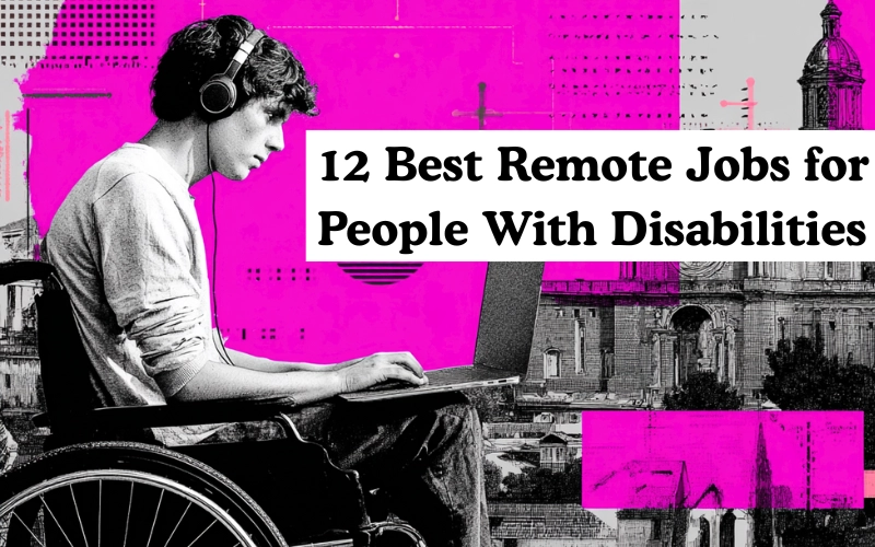 A young man in a wheelchair wearing headphones works on a laptop, with the text “12 Best Remote Jobs for People With Disabilities” over a pink and gray collage background.