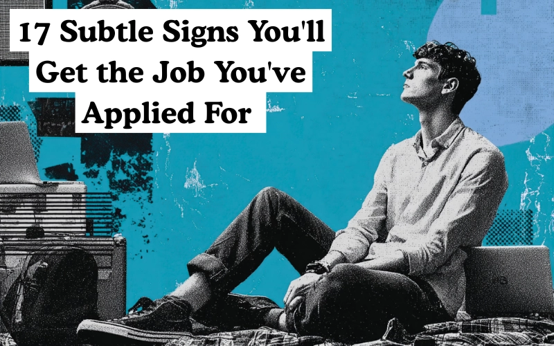 A young man sits thoughtfully against a blue background with text above him that reads, “17 Subtle Signs You’ll Get the Job You’ve Applied For.”