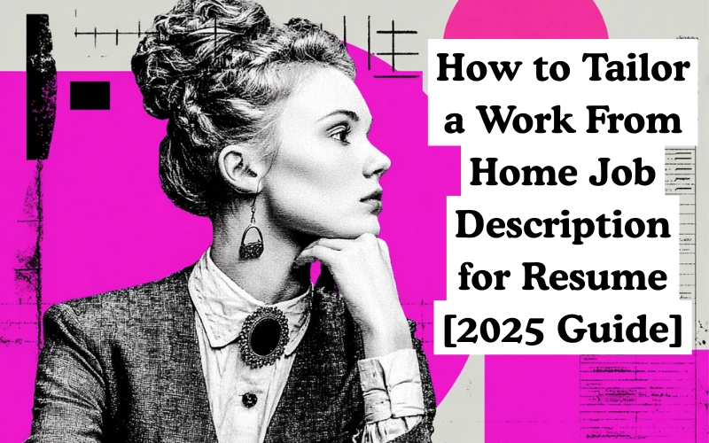 Black-and-white profile of a woman against a pink background, with bold text reading: “How to Tailor a Work From Home Job Description for Resume [2025 Guide].”
