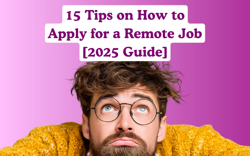 15 Tips to Apply for a Remote Job [2025 Guide] – A man with curly hair and glasses looks up toward a title text about tips for applying to remote jobs in 2025 on a purple background.